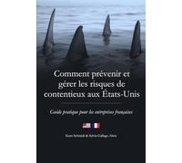 Comment prévenir et gérer les risques de litiges aux États-Unis: Guide pratique pour les entreprises françaises