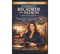 Comment Recadrer son Patron avec Élégance: Techniques, phrases et stratégies pour répondre aux abus avec humour, poser ses limites et garder sa dignité au travail