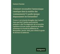 Comment reconnaître l'ammoniaque caustique dans la matière des vomissements? À quelle époque disparaissent les fontanelles?: Trouve-t-on la hernie ... présente-t-elle? Du diagnostic de la bronchit
