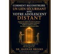 COMMENT RECONSTRUIRE UN LIEN SÉCURISANT AVEC VOTRE ADOLESCENT DISTANT: Quand votre adolescent prend ses distances : Guide parental pour apaiser la distance, rétablir la confiance et élever des enfants