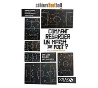 Comment regarder un match de foot?: Les clés du jeu décryptées