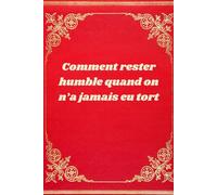 Comment rester humble quand on n’a jamais - un carnet ligné