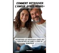 Comment retrouver l'amour après 40ans+: Déchiffrer les nouveaux codes des rencontres en ligne à l'ère du numérique