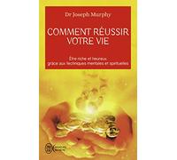 Comment réussir votre vie: Etre riche et heureux grâce aux techniques spirituelles (Aventure secrète (4182))