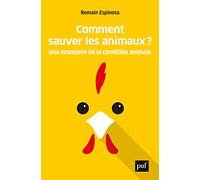 Comment sauver les animaux ?: Une économie de la condition animale