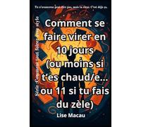 Comment se faire virer en 10 jours: (ou moins si t’es chaud/e... ou 11 si tu fais du zèle)