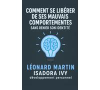 Comment Se Libérer de Ses Mauvais Comportements Sans Renier Son Identité