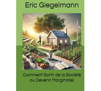 Comment Sortir de la Société ou Devenir Marginal(e) (Développement personnel et spiritualité)