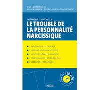 Comment Surmonter le Trouble de la Personnalité Narcissique: Manuel de psychologie appliquée (Comprendre et Gérer les Troubles du Comportement)