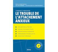 Comment surmonter le trouble de l'attachement anxieux: Manuel de psychologie appliquée (Comprendre et Gérer les Troubles du Comportement)