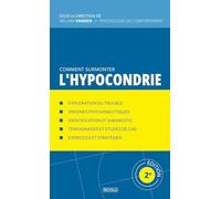 Comment surmonter l'hypocondrie: Manuel de psychologie appliquée (Comprendre et Gérer les Troubles du Comportement)
