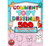 Comment Tout Dessiner: Apprends à dessiner des animaux, objets et personnages mignons étape par étape, un cahier ludique pour développer la ... ! Pour les enfants de 4 à 8 ans.