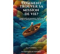 Comment Trouver son chemin de vie?: Comprends ton parcours, révèle tes talents et découvre le sens de ta vie