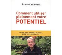 Comment utiliser pleinement votre potentiel: Les grands secrets de l'accomplissement de soi