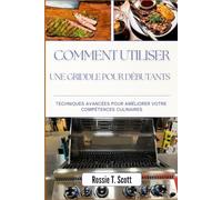 COMMENT UTILISER UNE GRIDDLE POUR DÉBUTANTS: Techniques avancées pour améliorer votre Compétences culinaires