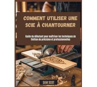 Comment utiliser une scie à chantourner: Guide du débutant pour maîtriser les techniques de finition de précision et professionnelles