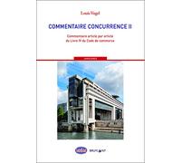 Commentaire concurrence - Tome 2 (2): Tome 2, Commentaire article par article du Livre IV du Code de commerce