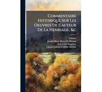 Commentaire Historique Sur Les Oeuvres De L'auteur De La Henriade, &c