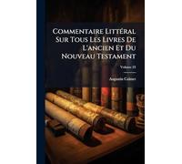 Commentaire Littéral Sur Tous Les Livres De L'ancien Et Du Nouveau Testament