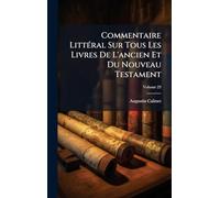 Commentaire Littéral Sur Tous Les Livres De L'ancien Et Du Nouveau Testament