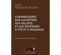 Commentaire sur les Épîtres aux Galates et aux Éphésiens, à Tite et à Philémon, par Saint Jérôme de Stridon