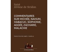 Commentaires sur Michée, Nahum, Habacuc, Sophonie, Aggée, Zacharie, Malachie, par saint Jérôme de Stridon