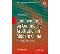Commentaries on Commercial Arbitration in Modern China : By A Chinese Practitioner