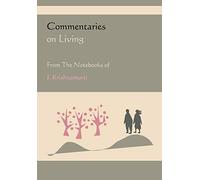 Commentaries on Living from the Notebooks of J. Krishnamurti