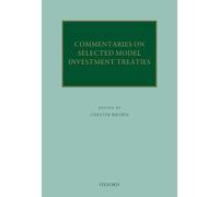 Commentaries on Selected Model Investment Treaties – Oxford Commentaries on International Law