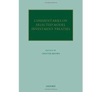 Commentaries on Selected Model Investment Treaties (Oxford Commentaries on International Law) by Chester Brown (2013-03-01)