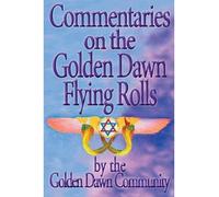 [(Commentaries on the Golden Dawn Flying Rolls)] [Author: Various] published on (June, 2013)
