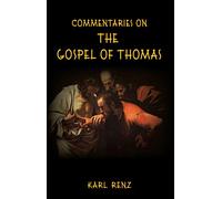 Commentaries on the Gospel of Thomas: Excerpts from the Marsanne talks