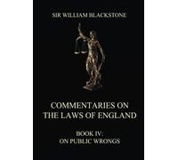 Commentaries on the Laws of England: Book IV: On Public Wrongs