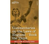 Commentaries on the Laws of England, Book the Third (in Four Books): of Private Wrongs - with Notes by John Taylor Coleridge