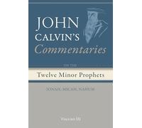 Commentaries on the Twelve Minor Prophets, Volume 3: Jonah, Micah, Nahum