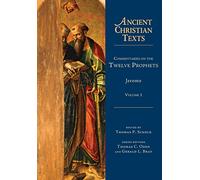 Commentaries on the Twelve Prophets - Volume 1 (Ancient Christian Texts)