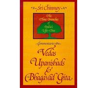 Commentaries on the "Vedas", the "Upanishads" and the "Bhagavad Gita": Three Branches of India's Life Tree