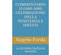 COMMENTARIO 51 (1480-1498) CELEBRAZIONE DELLA PENITENZA E SINTESI: LA SECONDA TAVOLA DI SALVEZZA (COMMENTARIO AL CATECHISMO DELLA CHIESA CATTOLICA)