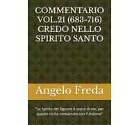COMMENTARIO VOL.21 (683-716) CREDO NELLO SPIRITO SANTO: “Lo Spirito del Signore è sopra di me, per questo mi ha consacrato con ... AL CATECHISMO DELLA CHIESA CATTOLICA)