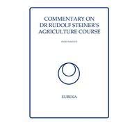 Commentary on Dr Rudolf Steiner's Agriculture Course