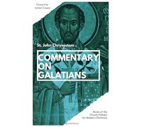 Commentary on Galatians (Works of the Church Fathers for Modern Christians)