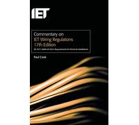 Commentary on IET Wiring Regulations 17th Edition (BS 7671:2008+A3:2015 Requirements for Electrical Installations) (Electrical Regulations)