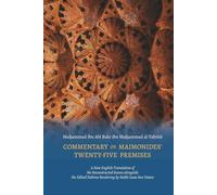 Commentary on Maimonidesʼ Twenty-Five Premises: A New English Translation of the Reconstructed Source alongside the Edited Hebrew Rendering by Rabbi Isaac ben Natan
