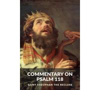 Commentary on Psalm 118 (The Commentaries of Saint Theophan the Recluse)