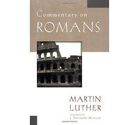 Commentary on Romans (Luther Classic Commentaries)