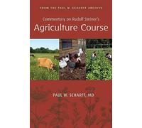 Commentary on Rudolf Steiner's Agriculture Course: From the Paul W. Scharff Archive