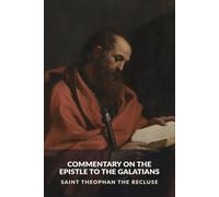 Commentary on the Epistle to the Galatians (The Commentaries of Saint Theophan the Recluse)