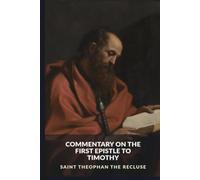 Commentary on the First Epistle to Timothy (The Commentaries of Saint Theophan the Recluse)