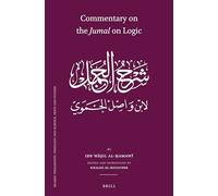 Commentary on the Jumal on Logic by Khunaji: 119 (Islamic Philosophy, Theology and Science. Texts and Studies)