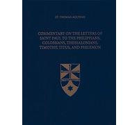 Commentary on the Letters of Saint Paul to the Philippians, Colossians, Thessalonians, Timothy, Titus, and Philemon: 40 (Latin-English Opera Omnia)